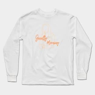 Goodly Morning Long Sleeve T-Shirt